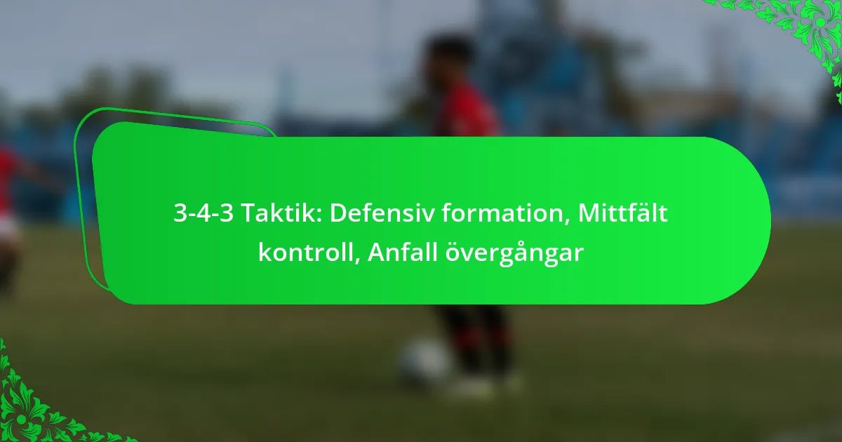 3-4-3 Taktik: Defensiv formation, Mittfält kontroll, Anfall övergångar
