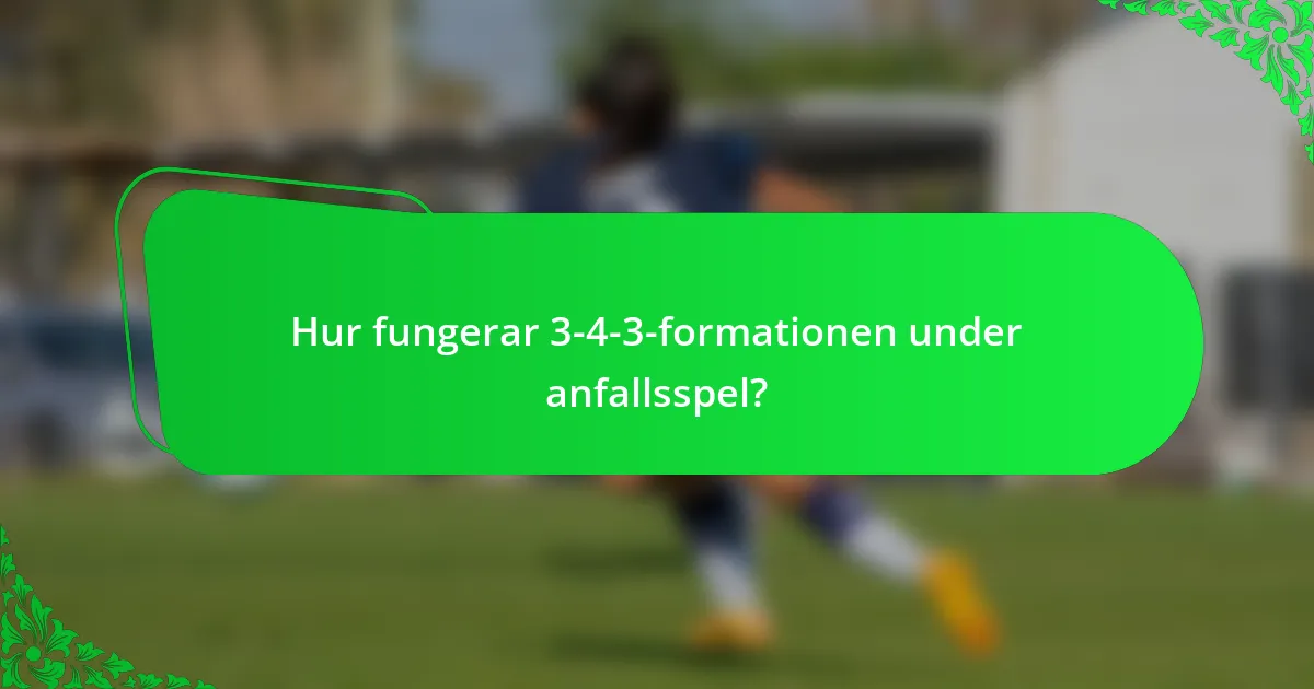 Hur fungerar 3-4-3-formationen under anfallsspel?