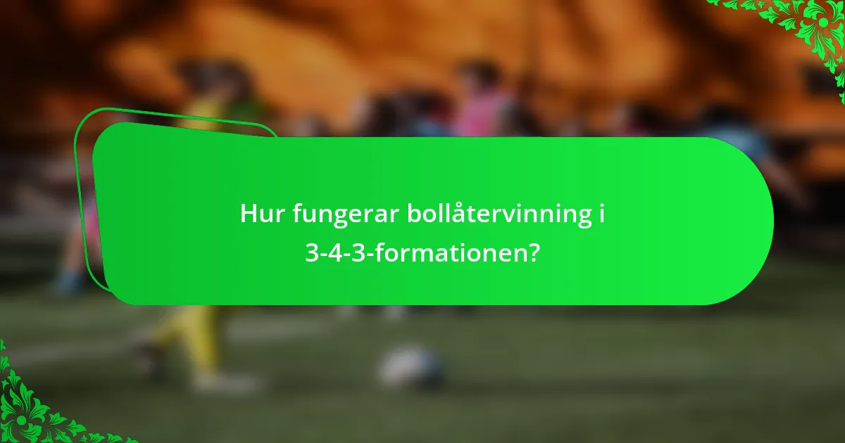 Hur fungerar bollåtervinning i 3-4-3-formationen?