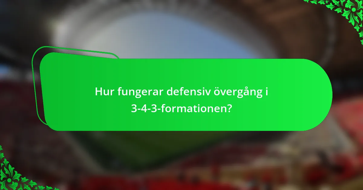 Hur fungerar defensiv övergång i 3-4-3-formationen?