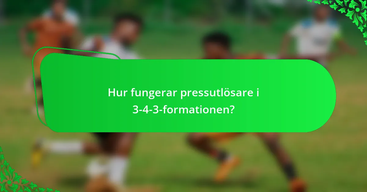 Hur fungerar pressutlösare i 3-4-3-formationen?