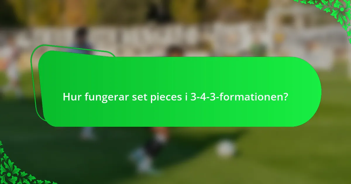Hur fungerar set pieces i 3-4-3-formationen?