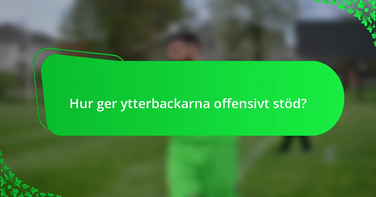 Hur ger ytterbackarna offensivt stöd?
