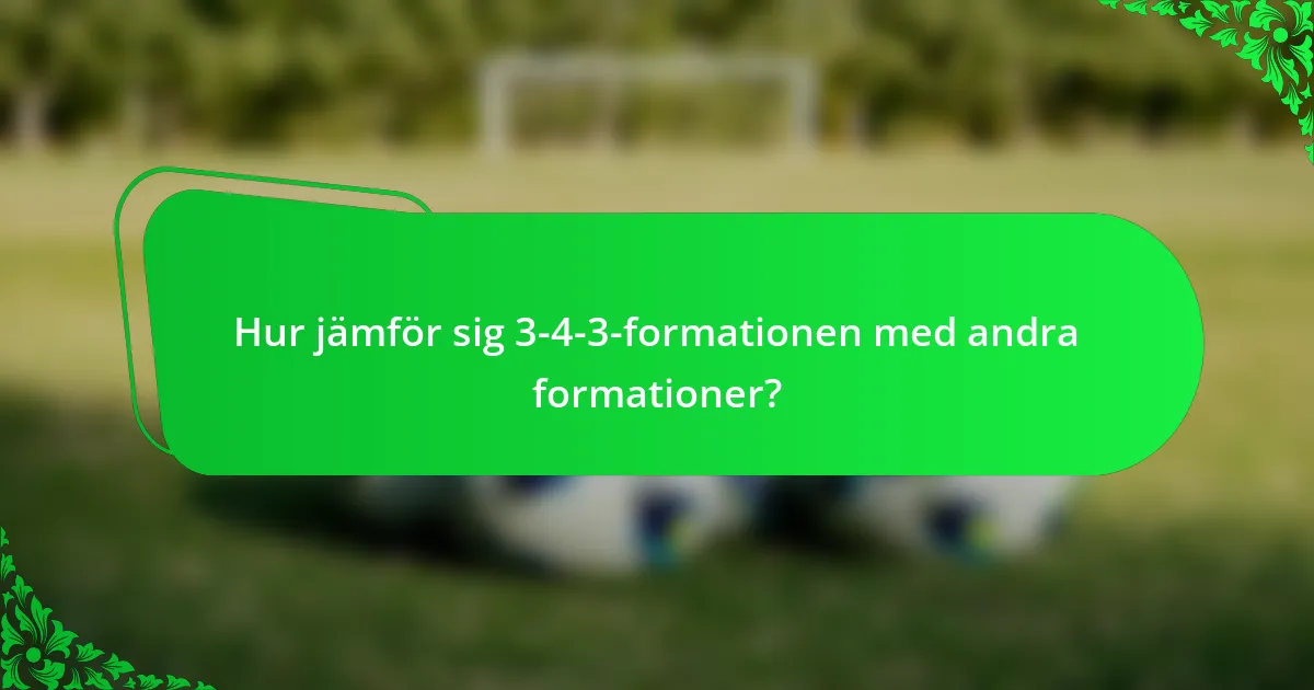 Hur jämför sig 3-4-3-formationen med andra formationer?
