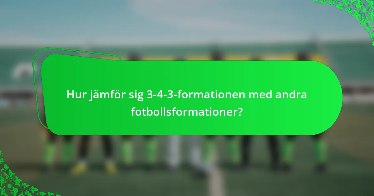 Hur jämför sig 3-4-3-formationen med andra fotbollsformationer?