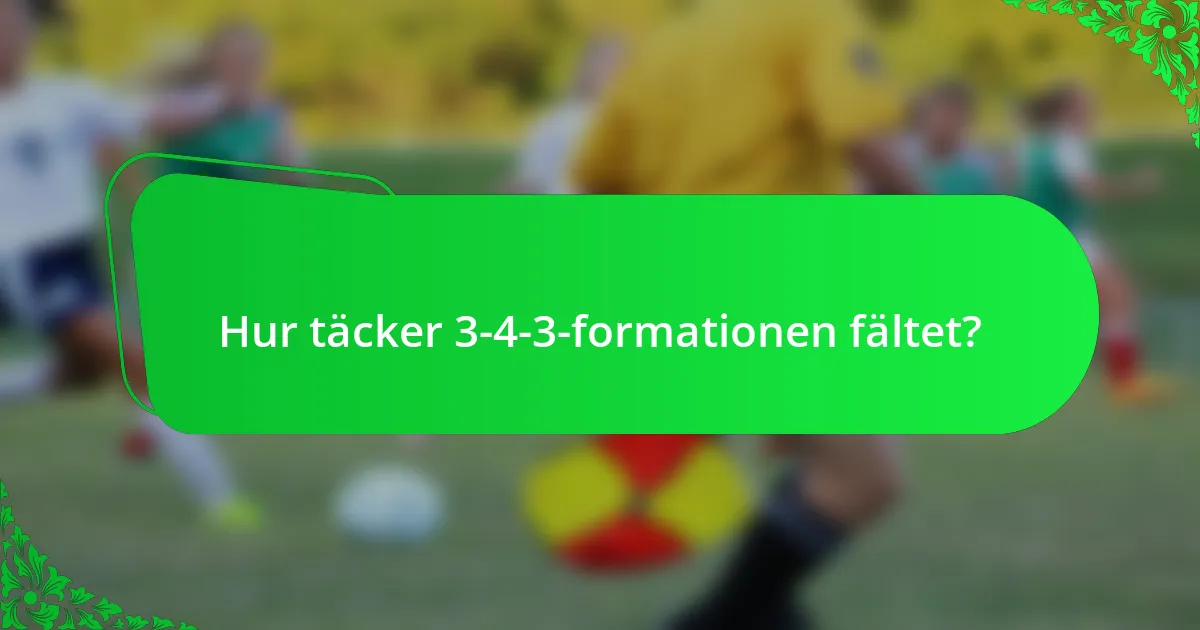 Hur täcker 3-4-3-formationen fältet?