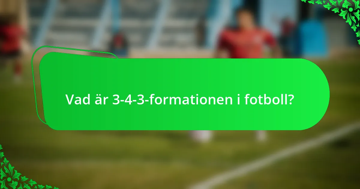 Vad är 3-4-3-formationen i fotboll?