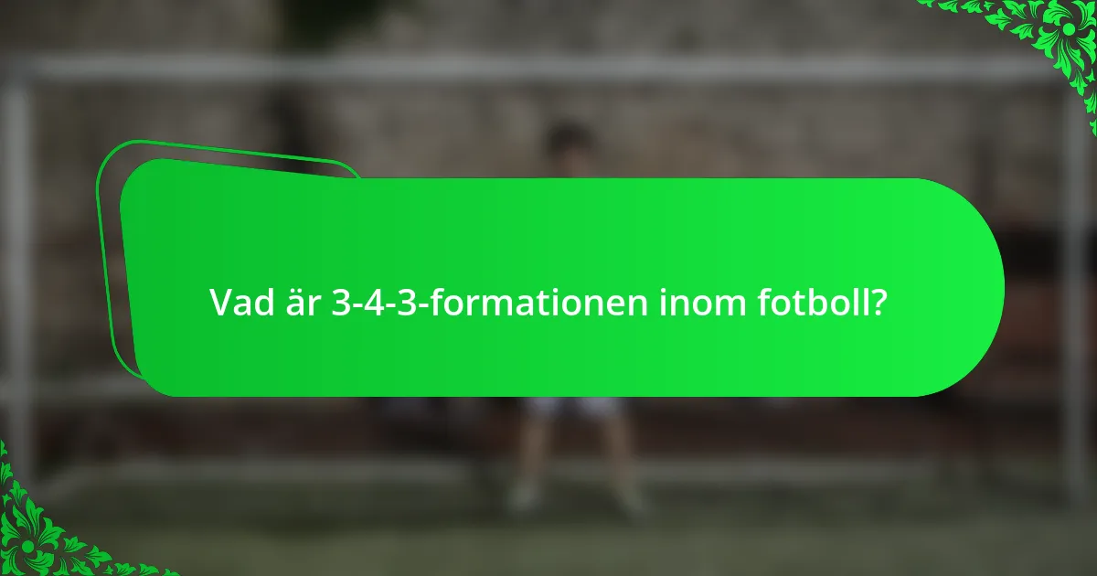 Vad är 3-4-3-formationen inom fotboll?