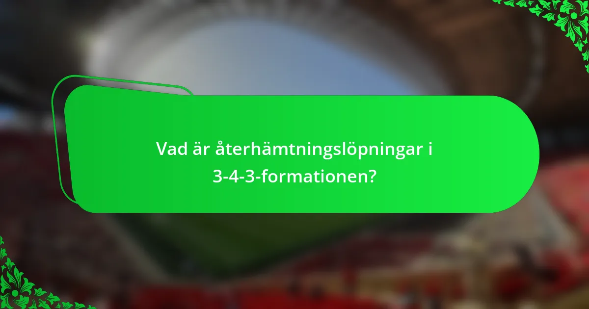 Vad är återhämtningslöpningar i 3-4-3-formationen?