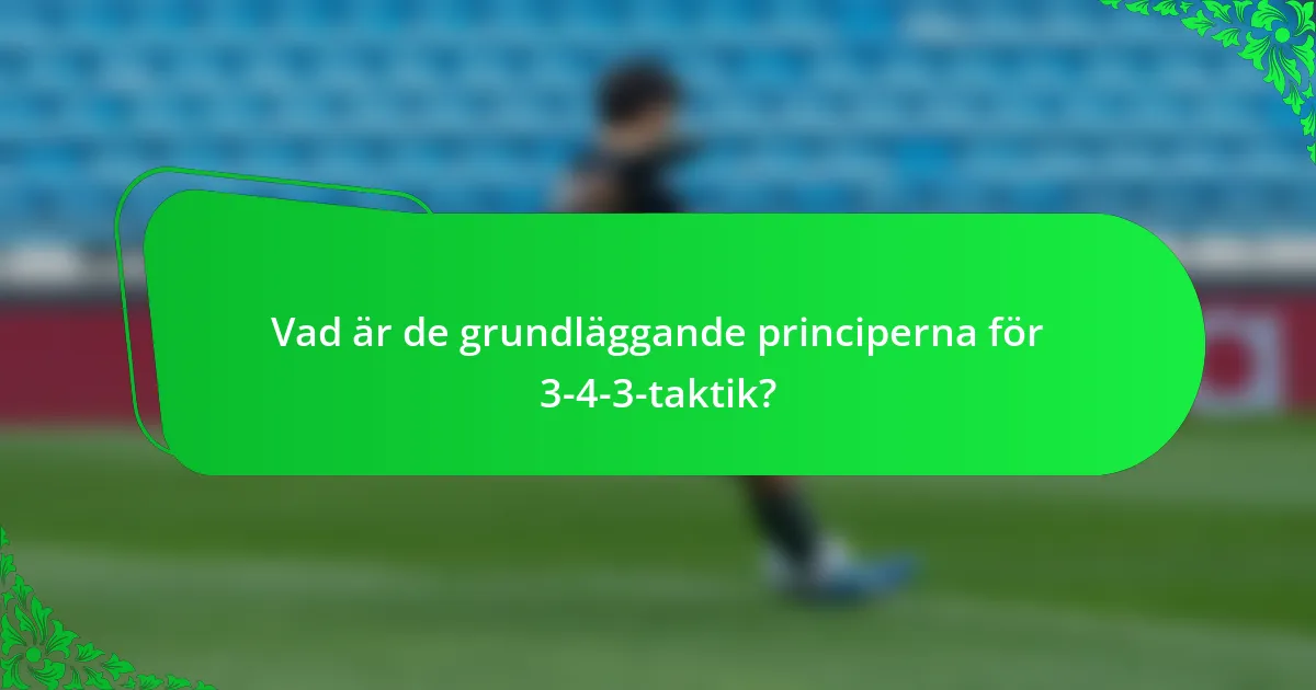 Vad är de grundläggande principerna för 3-4-3-taktik?