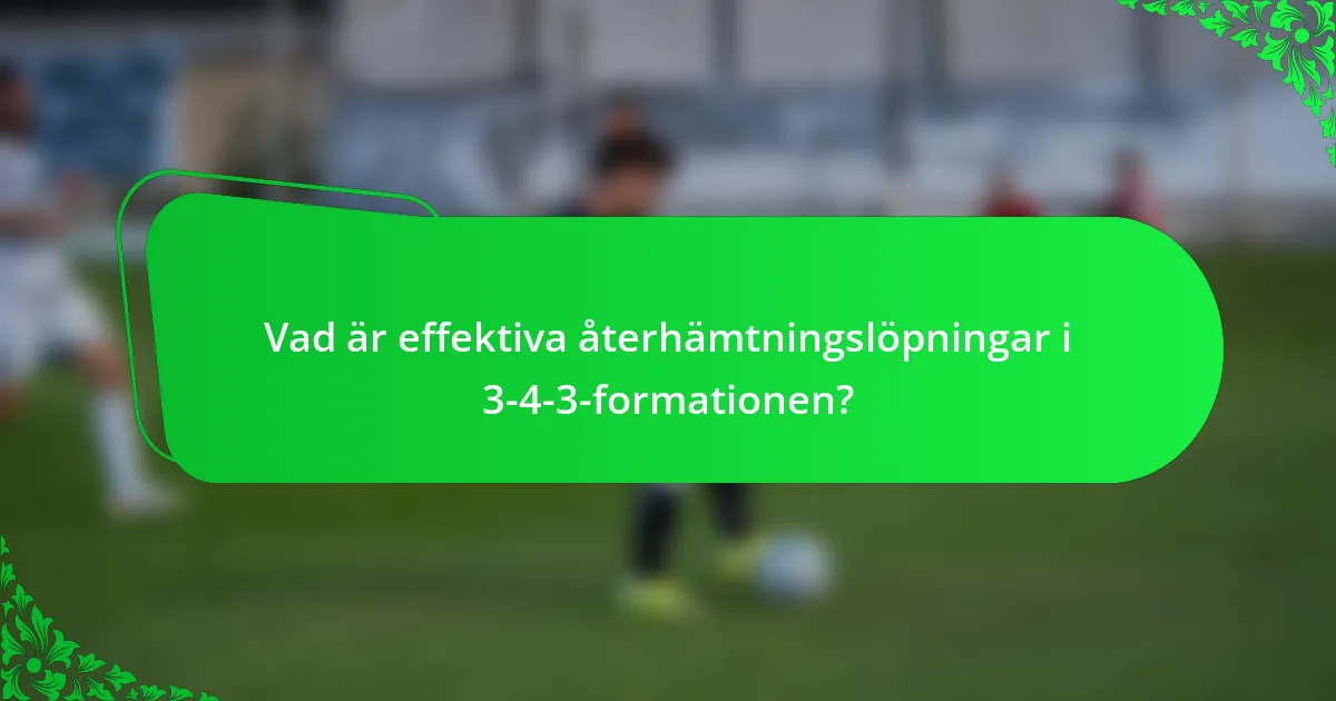 Vad är effektiva återhämtningslöpningar i 3-4-3-formationen?