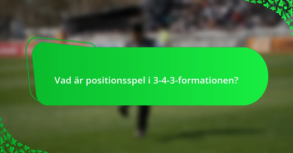 Vad är positionsspel i 3-4-3-formationen?