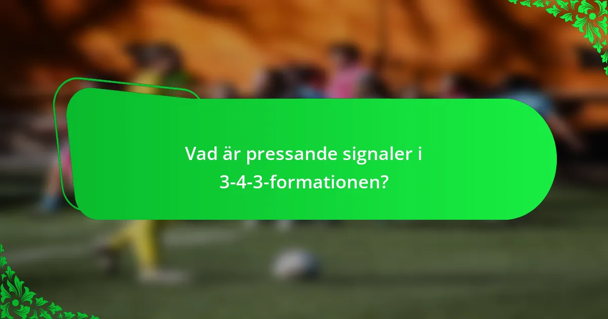 Vad är pressande signaler i 3-4-3-formationen?