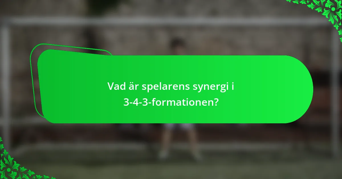 Vad är spelarens synergi i 3-4-3-formationen?