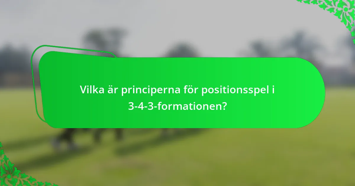Vilka är principerna för positionsspel i 3-4-3-formationen?